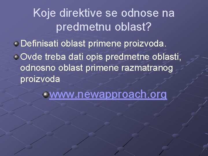 Koje direktive se odnose na predmetnu oblast? Definisati oblast primene proizvoda. Ovde treba dati