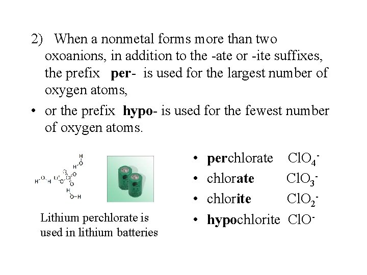 2) When a nonmetal forms more than two oxoanions, in addition to the -ate