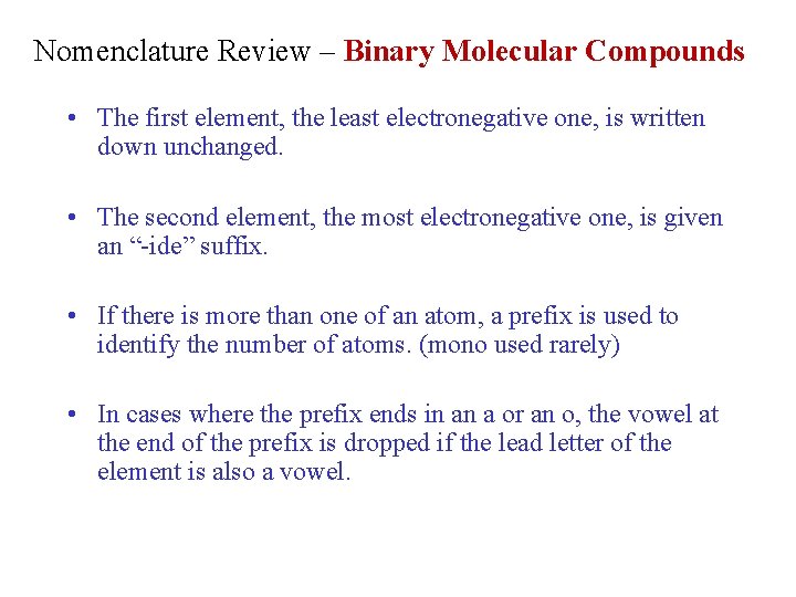 Nomenclature Review – Binary Molecular Compounds • The first element, the least electronegative one,