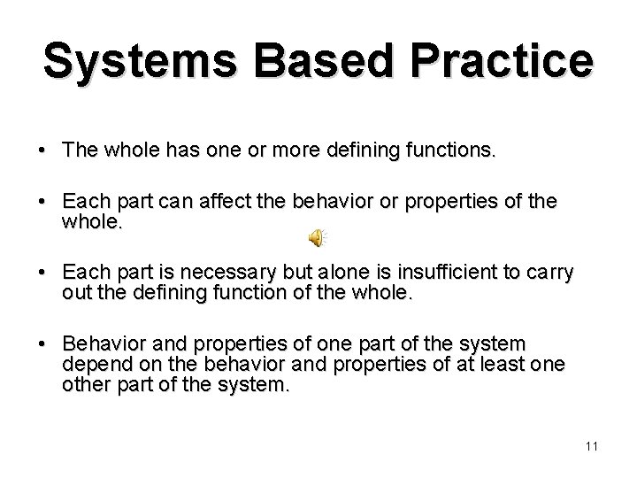 Systems Based Practice • The whole has one or more defining functions. • Each