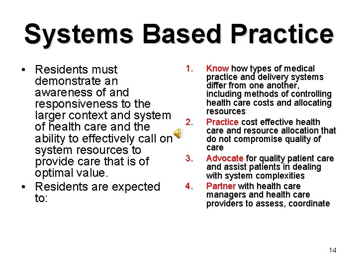 Systems Based Practice • Residents must demonstrate an awareness of and responsiveness to the
