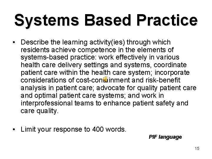 Systems Based Practice • Describe the learning activity(ies) through which residents achieve competence in