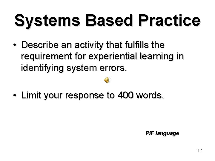 Systems Based Practice • Describe an activity that fulfills the requirement for experiential learning