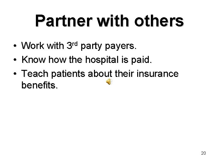 Partner with others • • • Work with 3 rd party payers. Know how