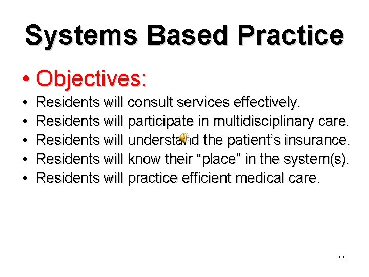 Systems Based Practice • Objectives: • • • Residents will consult services effectively. Residents