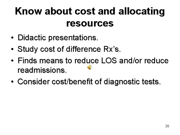 Know about cost and allocating resources • • • Didactic presentations. Study cost of