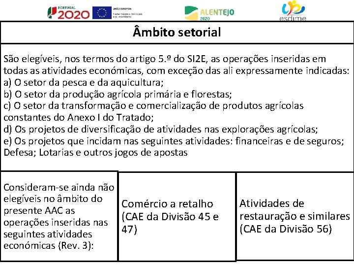  mbito setorial São elegíveis, nos termos do artigo 5. º do SI 2