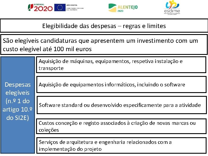 Elegibilidade das despesas – regras e limites São elegíveis candidaturas que apresentem um investimento