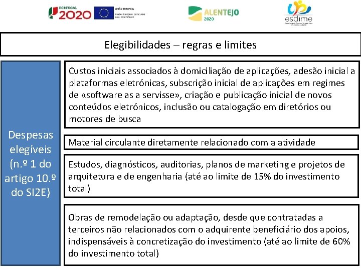 Elegibilidades – regras e limites Custos iniciais associados à domiciliação de aplicações, adesão inicial