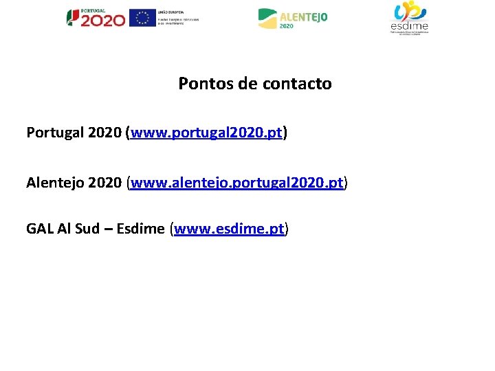 Pontos de contacto Portugal 2020 (www. portugal 2020. pt) Alentejo 2020 (www. alentejo. portugal