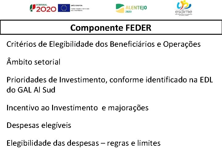 Componente FEDER Critérios de Elegibilidade dos Beneficiários e Operações mbito setorial Prioridades de Investimento,