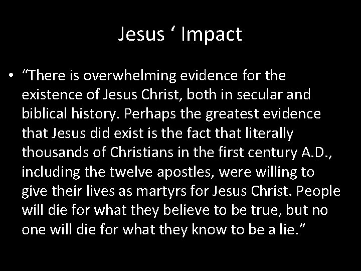 Jesus ‘ Impact • “There is overwhelming evidence for the existence of Jesus Christ,