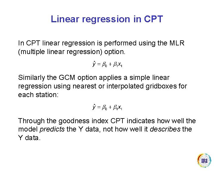 Linear regression in CPT In CPT linear regression is performed using the MLR (multiple