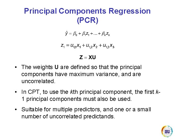 Principal Components Regression (PCR) • The weights U are defined so that the principal
