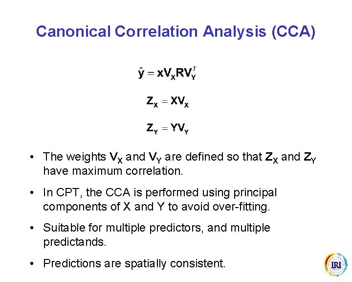 Canonical Correlation Analysis (CCA) • The weights VX and VY are defined so that