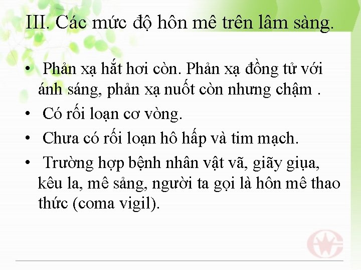 III. Các mức độ hôn mê trên lâm sàng. • Phản xạ hắt hơi