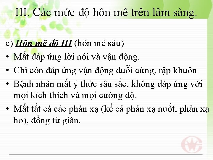 III. Các mức độ hôn mê trên lâm sàng. c) Hôn mê độ III