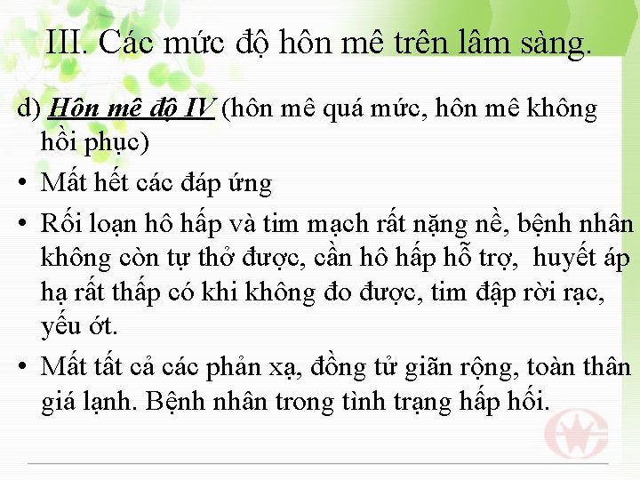 III. Các mức độ hôn mê trên lâm sàng. d) Hôn mê độ IV