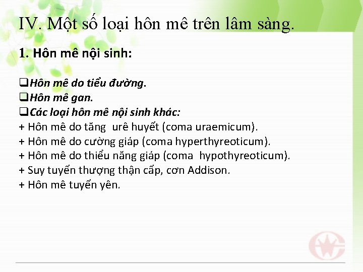 IV. Một số loại hôn mê trên lâm sàng. 1. Hôn mê nội sinh: