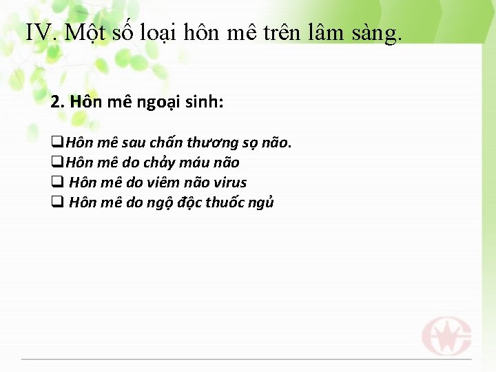 IV. Một số loại hôn mê trên lâm sàng. 2. Hôn mê ngoại sinh: