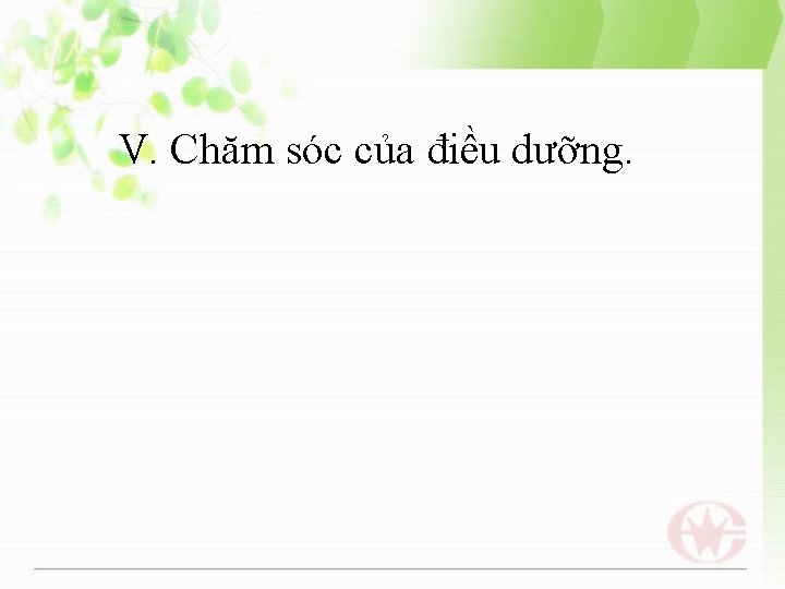 V. Chăm sóc của điều dưỡng. 