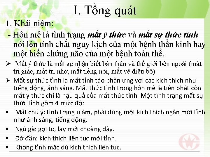 I. Tổng quát 1. Khái niệm: - Hôn mê là tình trạng mất ý