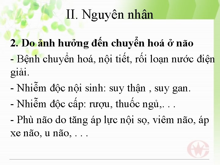 II. Nguyên nhân 2. Do ảnh hưởng đến chuyển hoá ở não - Bệnh