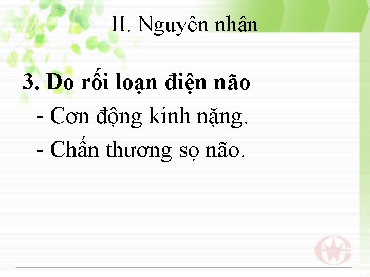 II. Nguyên nhân 3. Do rối loạn điện não - Cơn động kinh nặng.