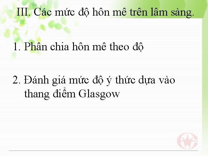 III. Các mức độ hôn mê trên lâm sàng. 1. Phân chia hôn mê