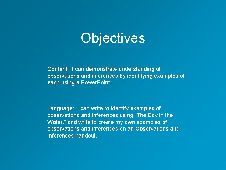Objectives Content: I can demonstrate understanding of observations and inferences by identifying examples of