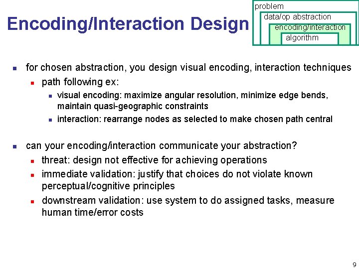 Encoding/Interaction Design n for chosen abstraction, you design visual encoding, interaction techniques n path