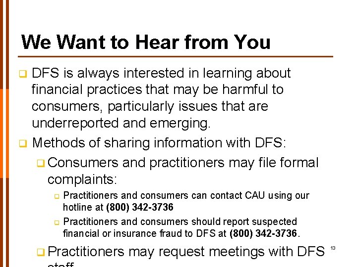We Want to Hear from You DFS is always interested in learning about financial