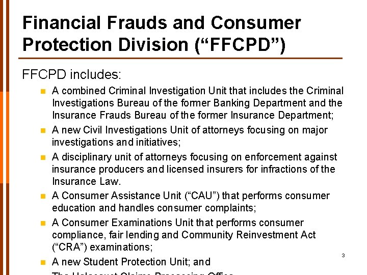 Financial Frauds and Consumer Protection Division (“FFCPD”) FFCPD includes: n n n A combined