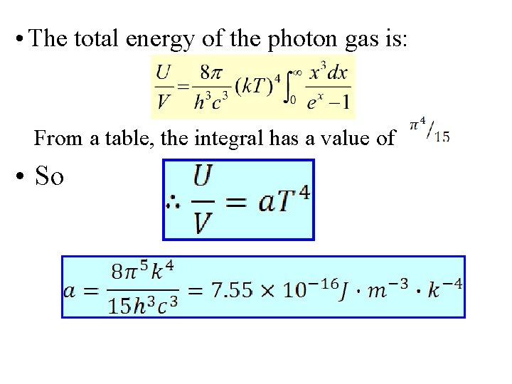  • The total energy of the photon gas is: From a table, the
