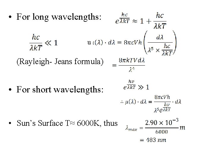  • For long wavelengths: u (Rayleigh- Jeans formula) • For short wavelengths: •