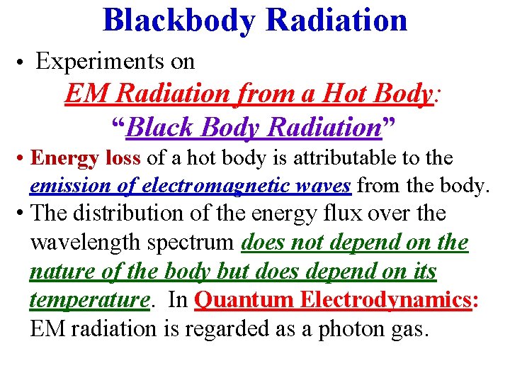 Blackbody Radiation • Experiments on EM Radiation from a Hot Body: “Black Body Radiation”