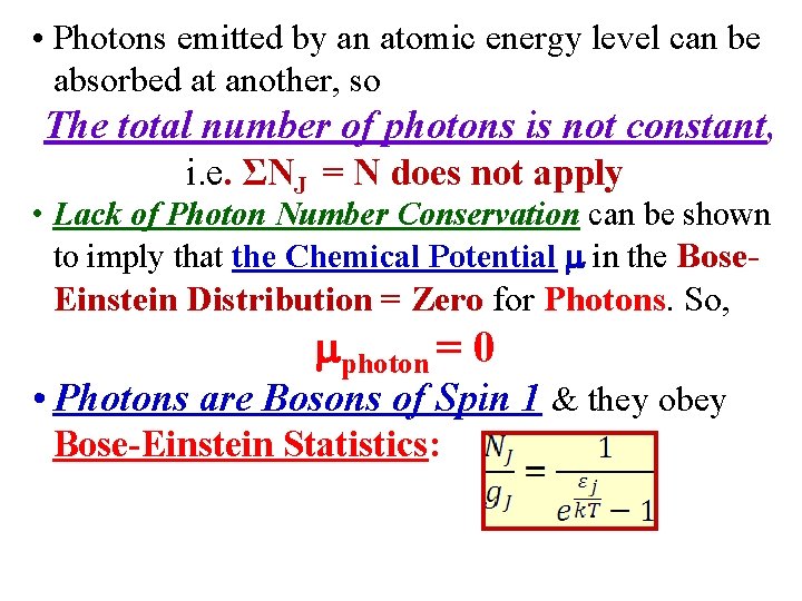  • Photons emitted by an atomic energy level can be absorbed at another,