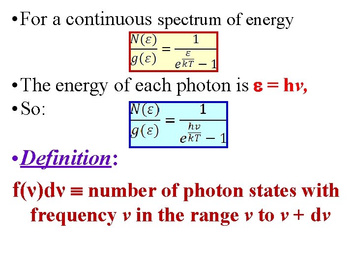  • For a continuous spectrum of energy • The energy of each photon