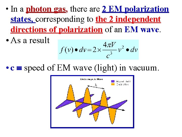  • In a photon gas, there are 2 EM polarization states, corresponding to