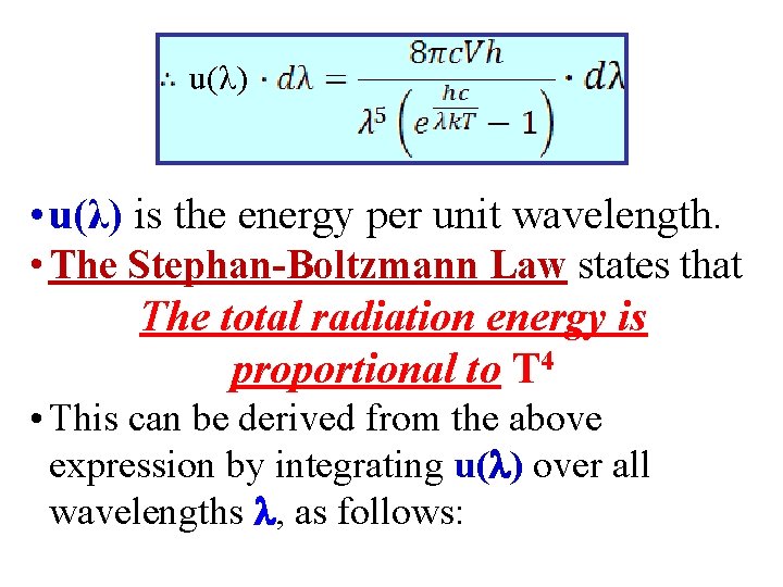 u(λ) • u(λ) is the energy per unit wavelength. • The Stephan-Boltzmann Law states