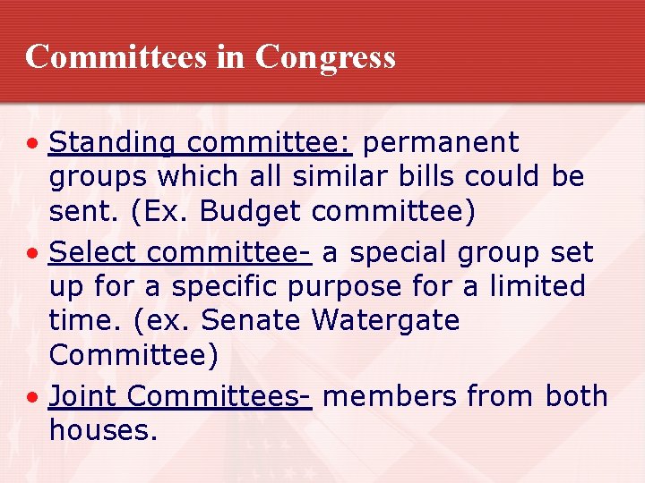 Committees in Congress • Standing committee: permanent groups which all similar bills could be