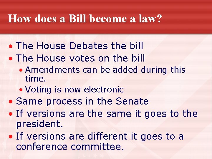 How does a Bill become a law? • The House Debates the bill •