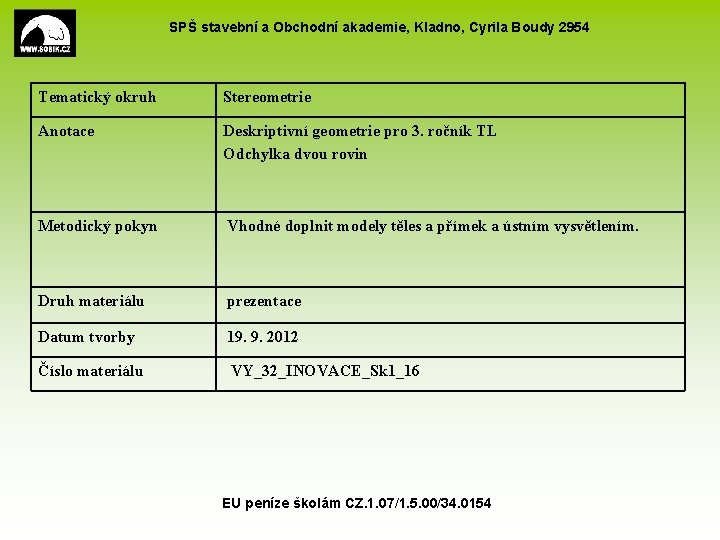 SPŠ stavební a Obchodní akademie, Kladno, Cyrila Boudy 2954 Tematický okruh Stereometrie Anotace Deskriptivní