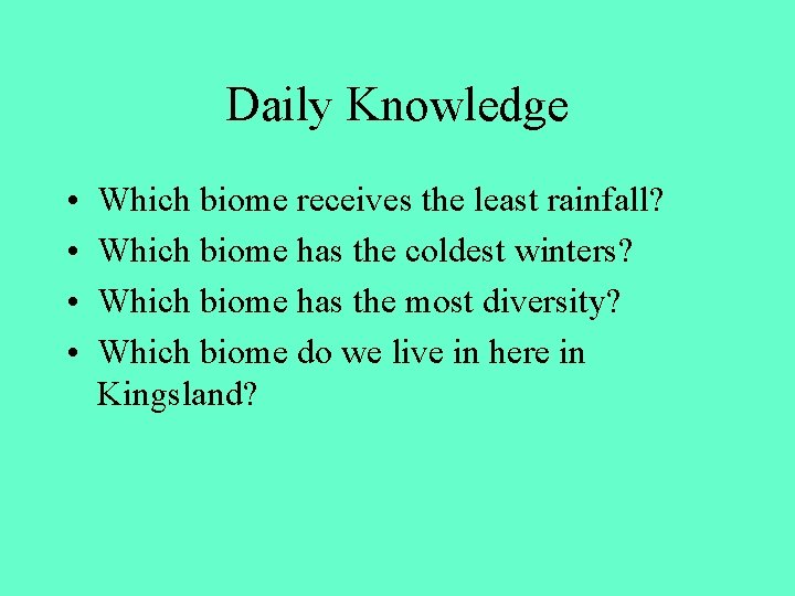 Daily Knowledge • • Which biome receives the least rainfall? Which biome has the