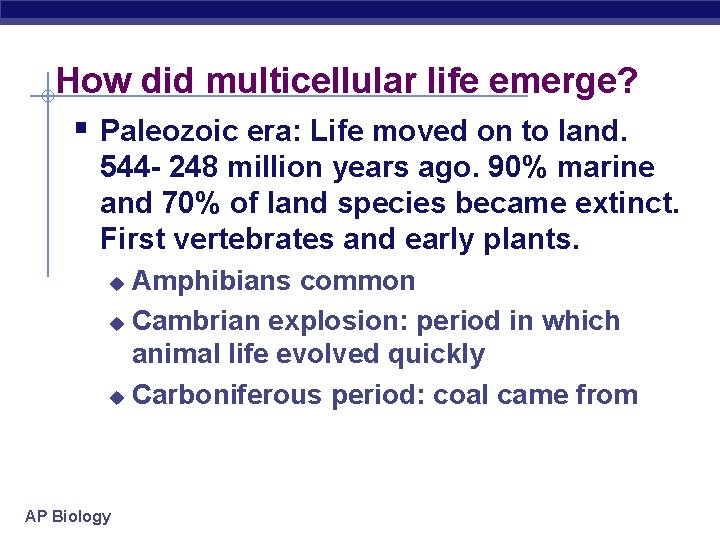 How did multicellular life emerge? § Paleozoic era: Life moved on to land. 544