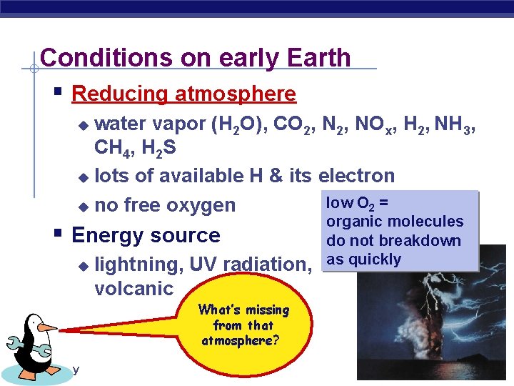 Conditions on early Earth § Reducing atmosphere water vapor (H 2 O), CO 2,