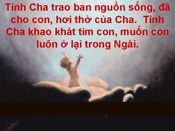 Tình Cha trao ban nguồn sống, đã cho con, hơi thở của Cha. Tình