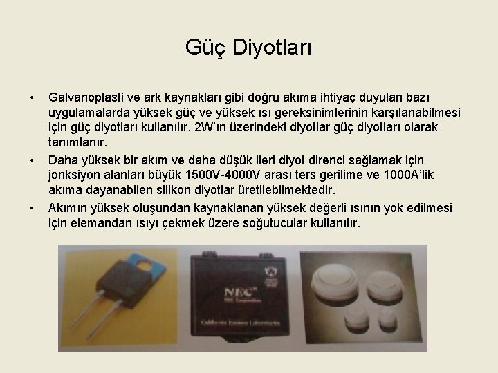 Güç Diyotları • • • Galvanoplasti ve ark kaynakları gibi doğru akıma ihtiyaç duyulan