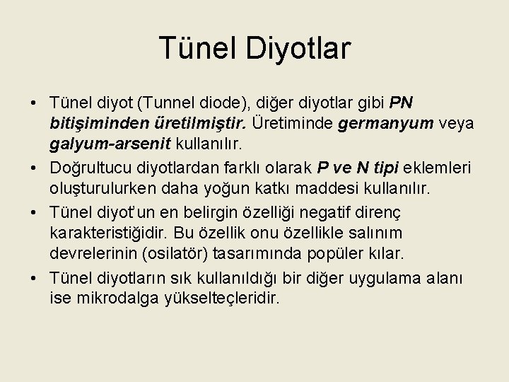 Tünel Diyotlar • Tünel diyot (Tunnel diode), diğer diyotlar gibi PN bitişiminden üretilmiştir. Üretiminde