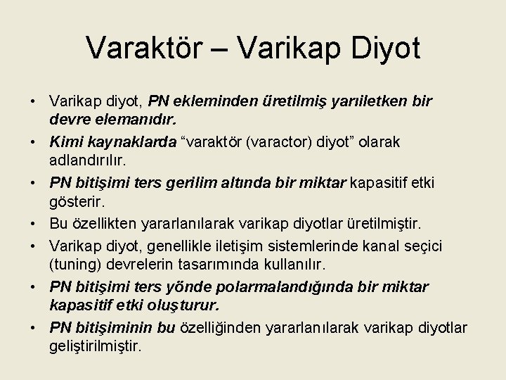 Varaktör – Varikap Diyot • Varikap diyot, PN ekleminden üretilmiş yarıiletken bir devre elemanıdır.